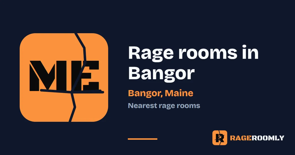 Rage Rooms and Smash Rooms Near Bangor, Maine