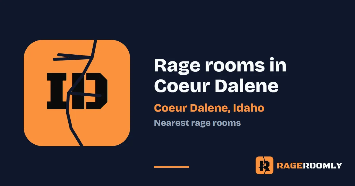 Rage Rooms and Smash Rooms Near Coeur Dalene, Idaho