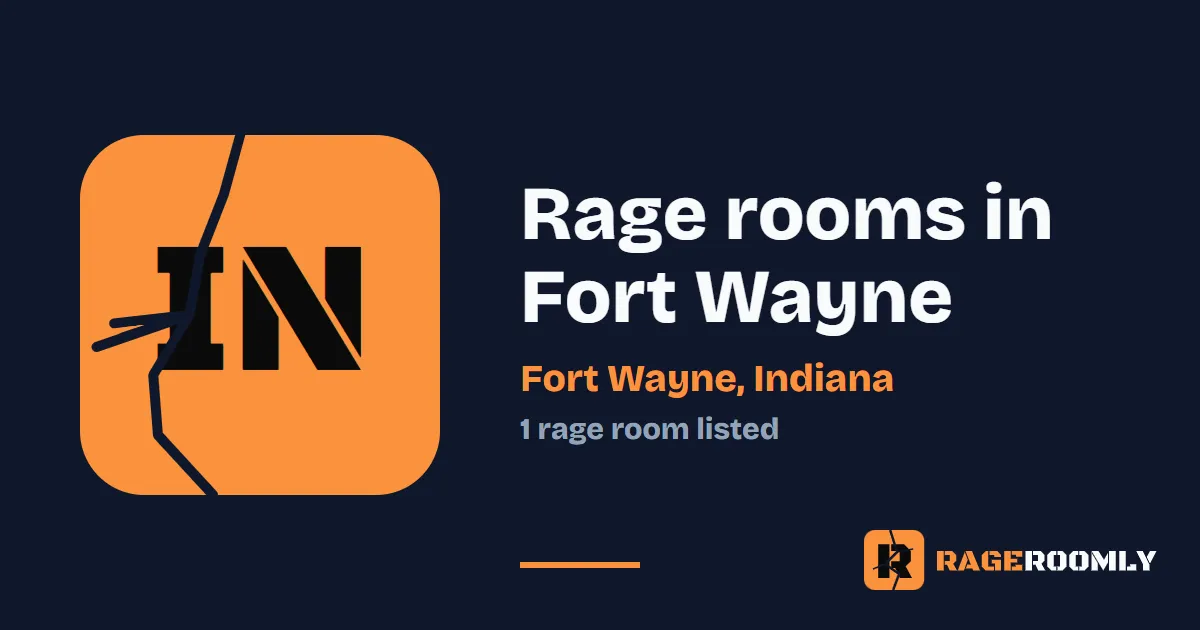 Rage Rooms and Smash Rooms in Fort Wayne, Indiana