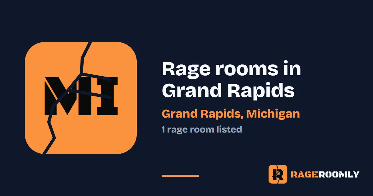 Rage Rooms and Smash Rooms in Grand Rapids, Michigan