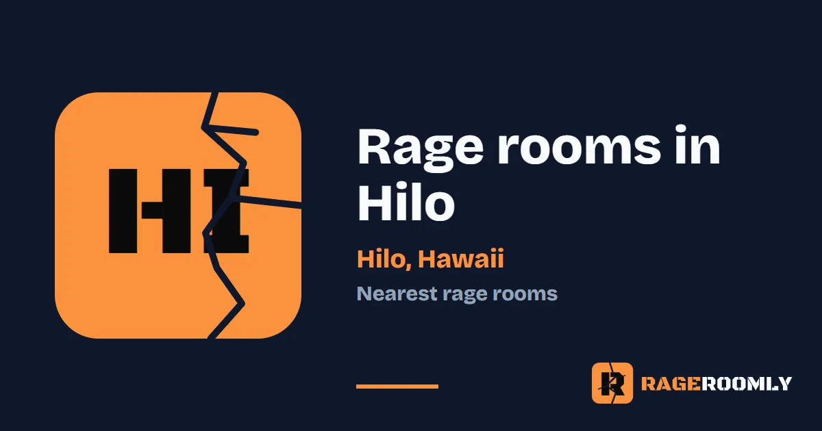 Rage Rooms and Smash Rooms Near Hilo, Hawaii
