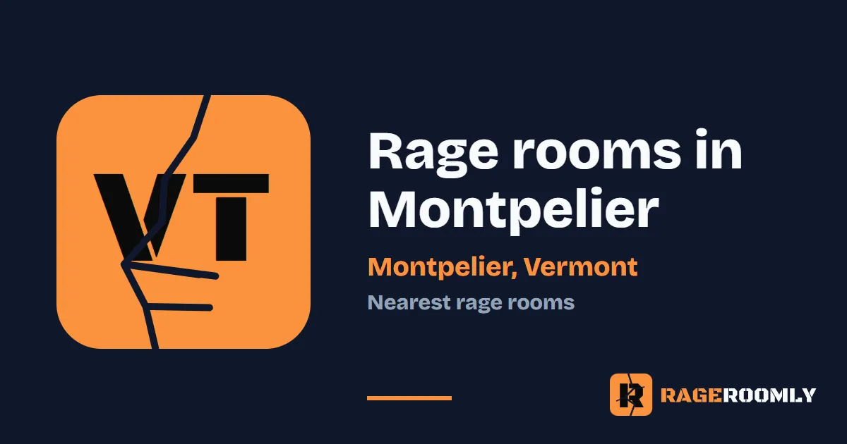 Rage Rooms and Smash Rooms Near Montpelier, Vermont