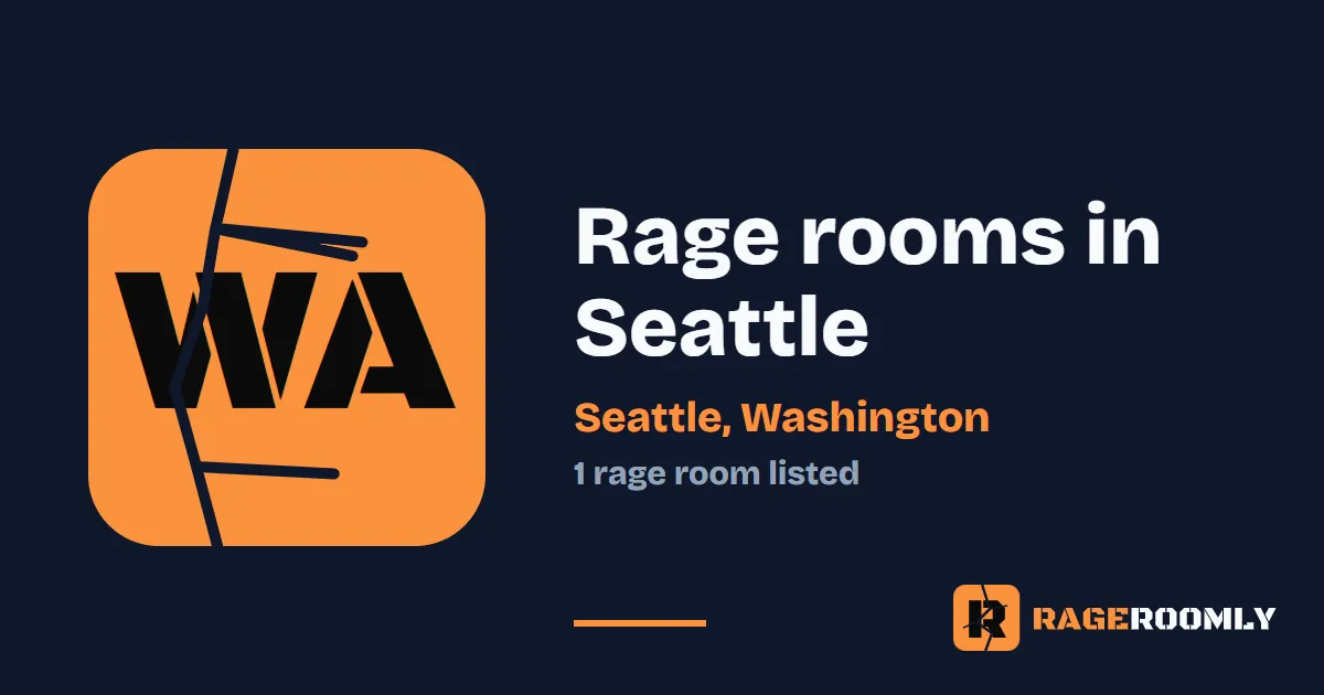 Rage Rooms and Smash Rooms in Seattle, Washington