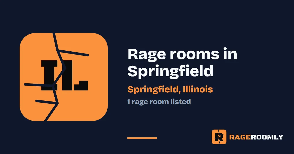 Rage Rooms and Smash Rooms in Springfield, Illinois