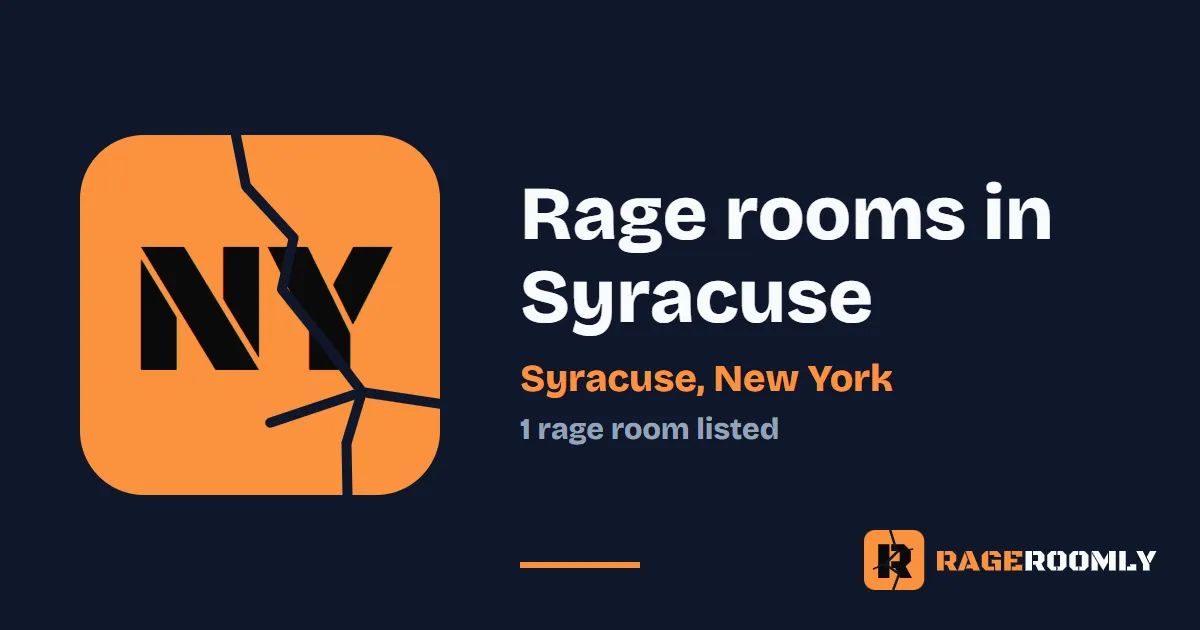 Rage Rooms and Smash Rooms in Syracuse, New York
