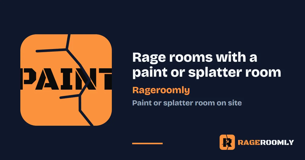 Rage rooms with a paint or splatter room